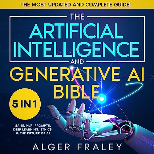The Artificial Intelligence and Generative AI Bible: 5 in 1
